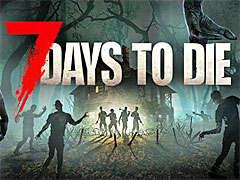 製品版のリリースが迫るクラフト系サバイバルホラー「7 Days to Die」，プレイを紹介する最新トレイラー公開