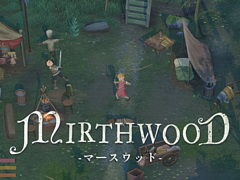 「Mirthwood−マースウッド−」，協力マルチプレイモードの実装，MODのサポートが決定。発売後のアップデート情報を公開